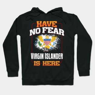 Virgin Islander Flag  Have No Fear The Virgin Islander Is Here - Gift for Virgin Islander From Virgin Islands Hoodie